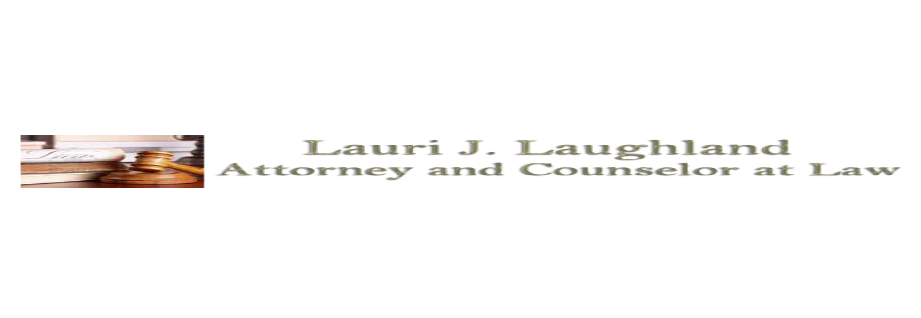 Lauri J. Laughland Attorney and Counselor at Law