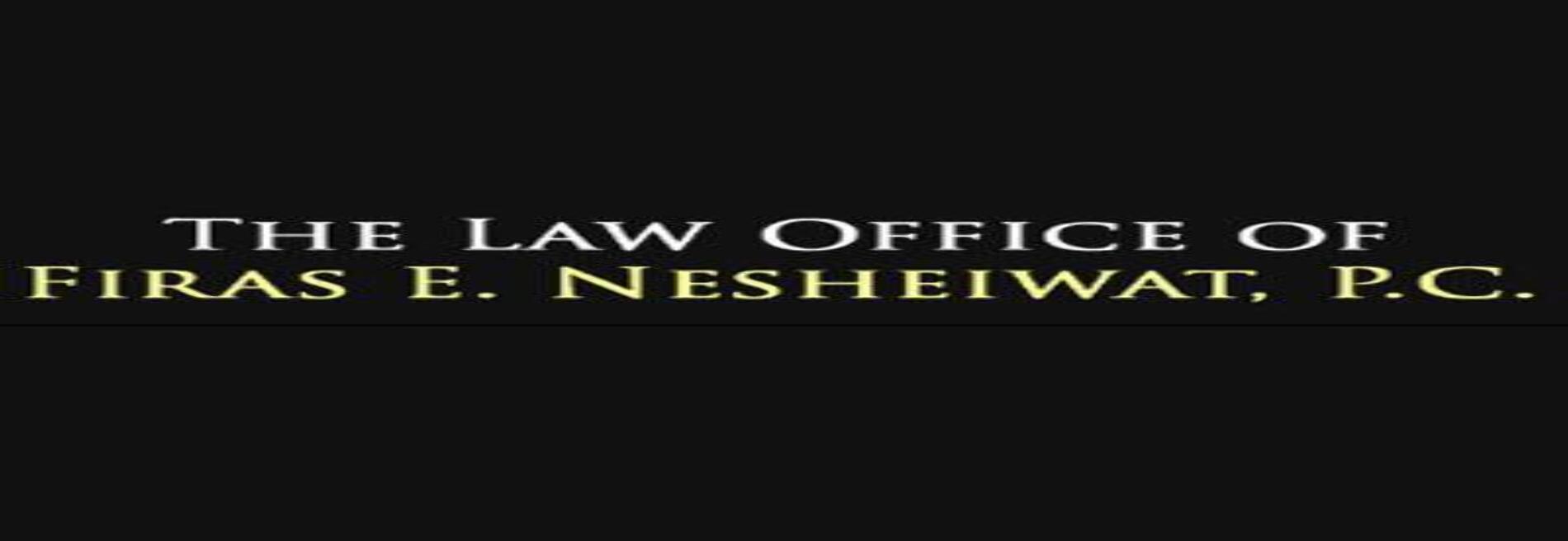 Law Office of Firas E. Nesheiwat, P.C.