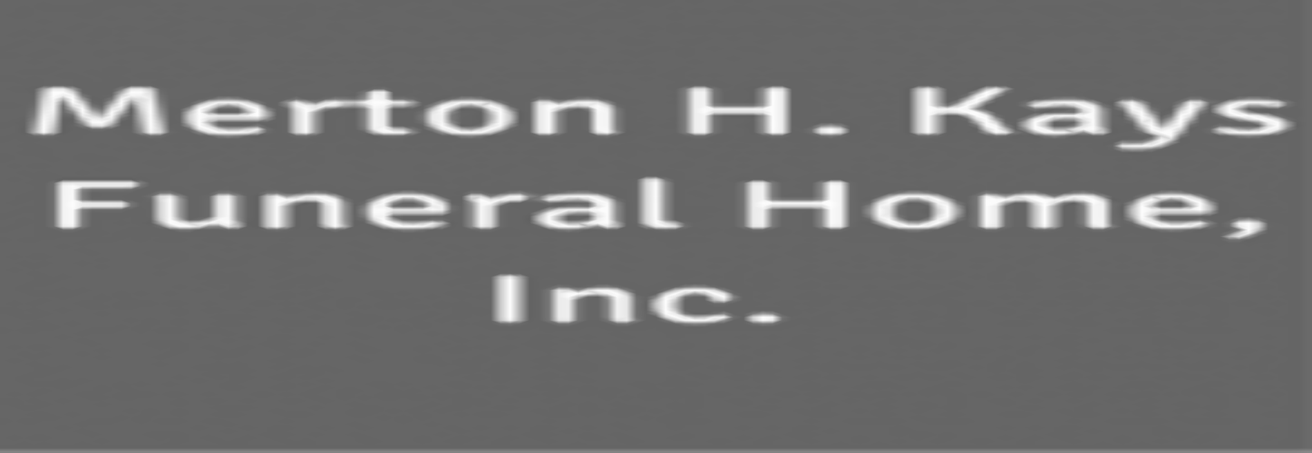 Merton H. Kays Funeral Home, Inc.