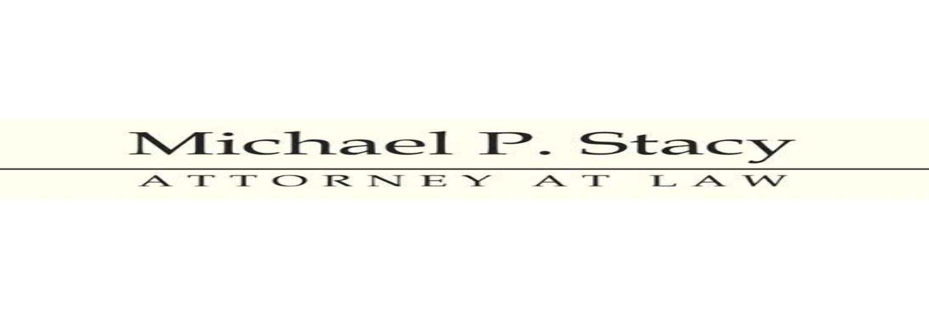 Michael P. Stacy, Attorney at Law