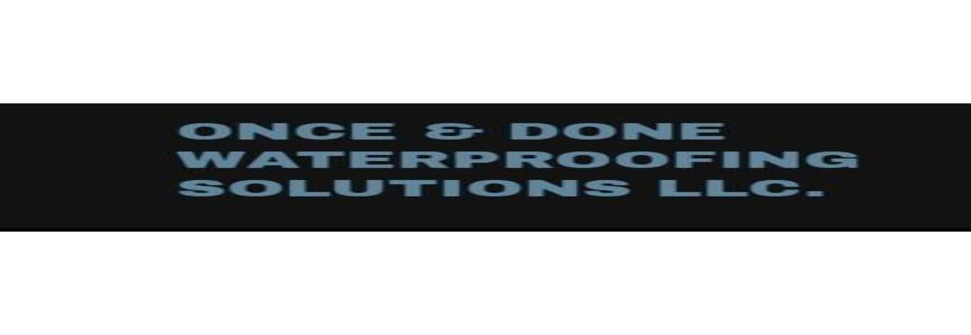 Once and Done Waterproofing Solutions LLC