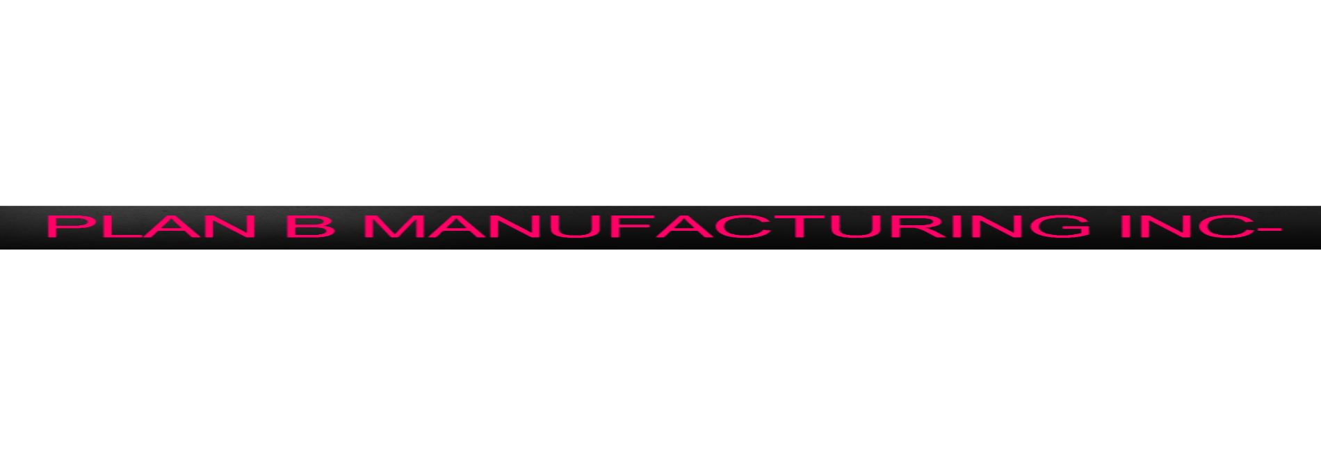 Plan B Manufacturing Inc