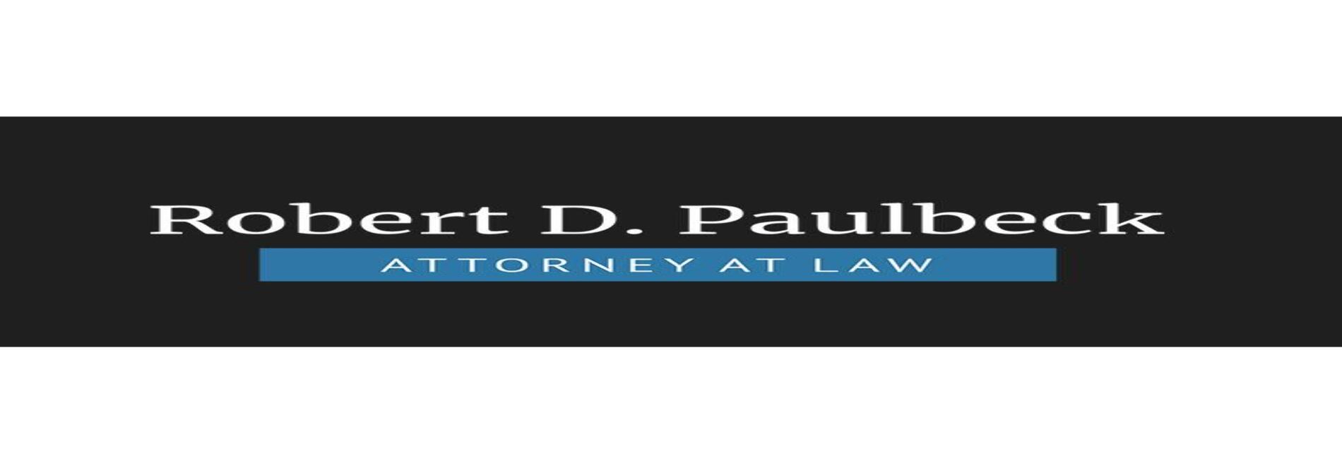 Robert D. Paulbeck, Attorney at Law