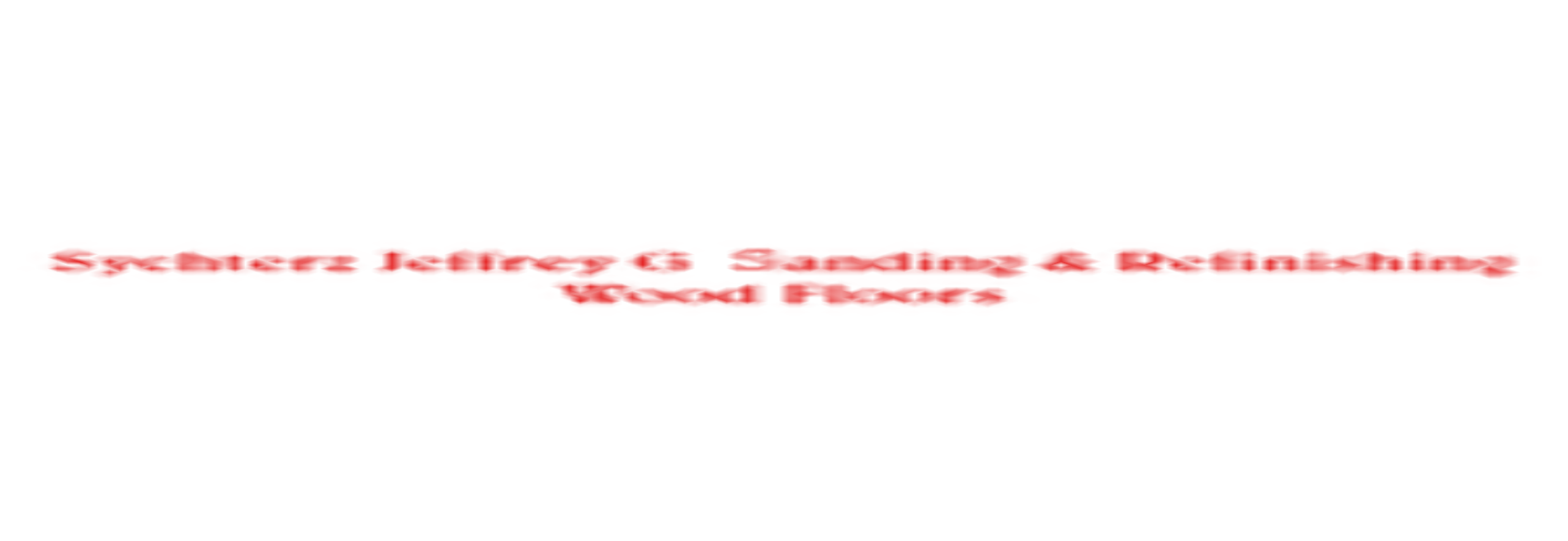 Sychterz Jeffrey G Sanding & Refinishing Wood Floors