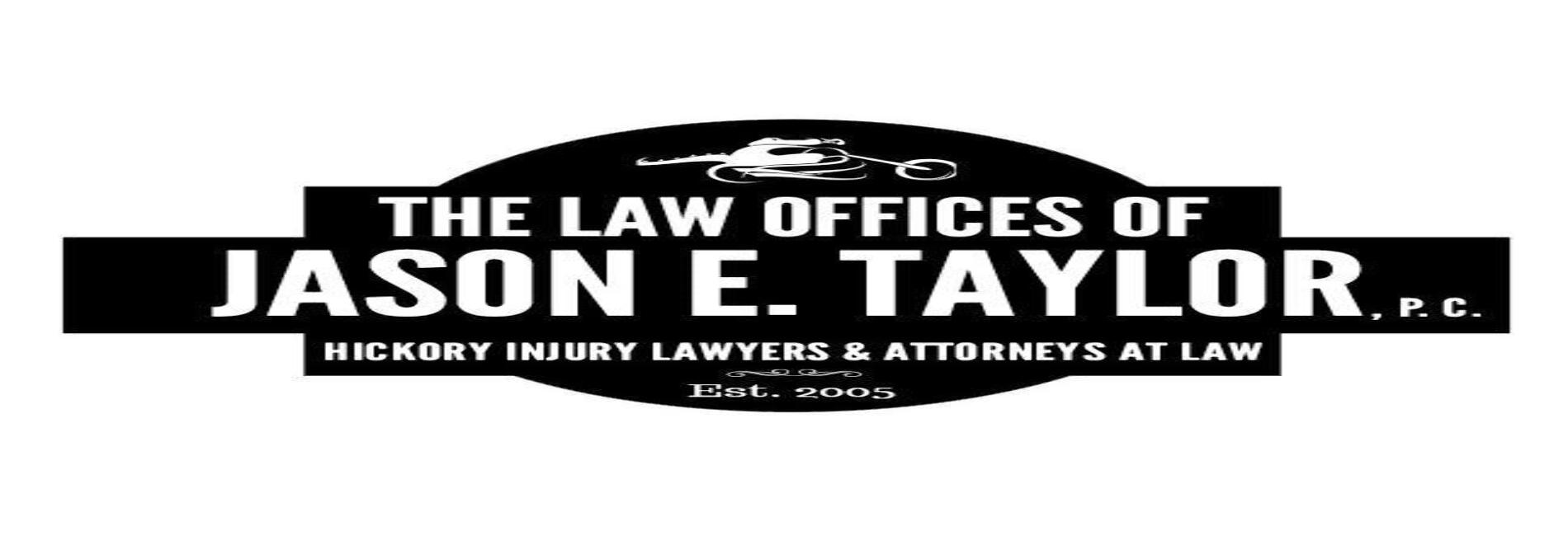 The Law Offices of Jason E. Taylor, P.C. Hickory Injury Lawyers & Attorneys at Law