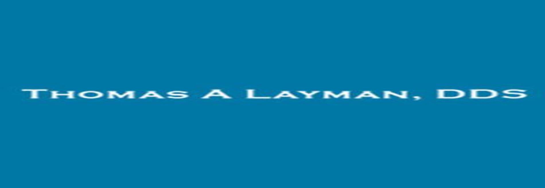 Thomas A Layman, DDS