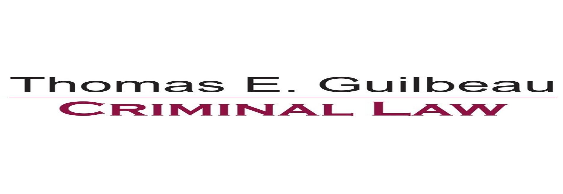 Thomas E. Guilbeau Criminal Law