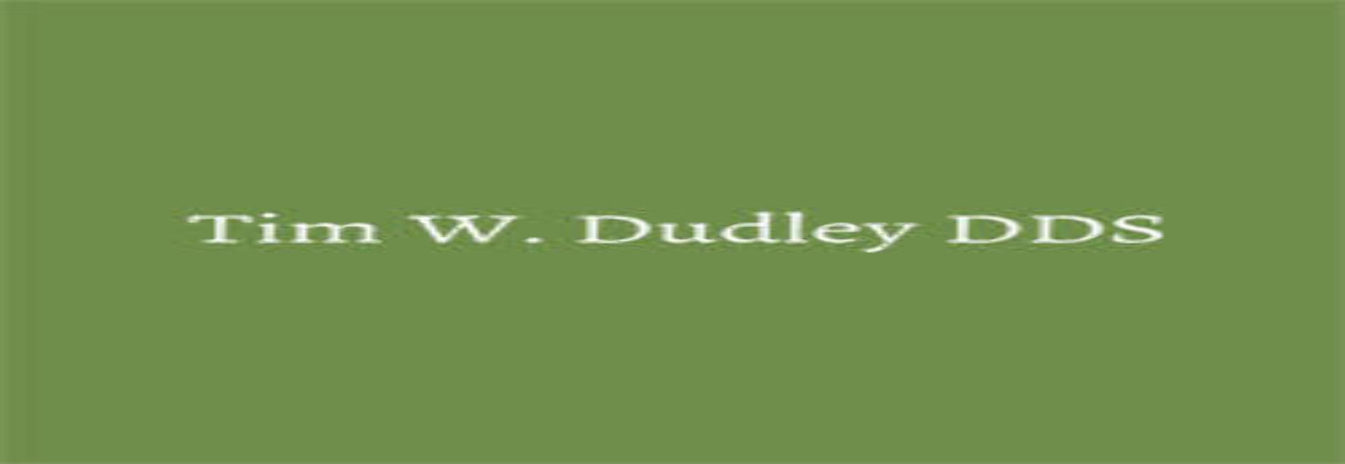 Tim W Dudley, DDS