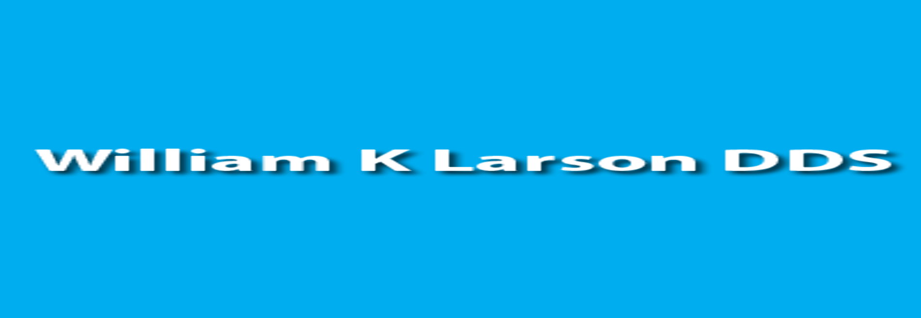 William K Larson DDS
