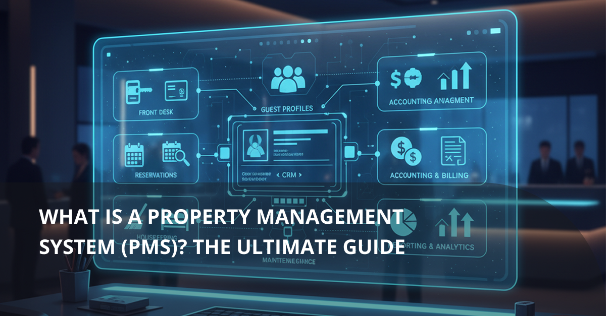 What is a Property Management System (PMS) - A Complete Guide