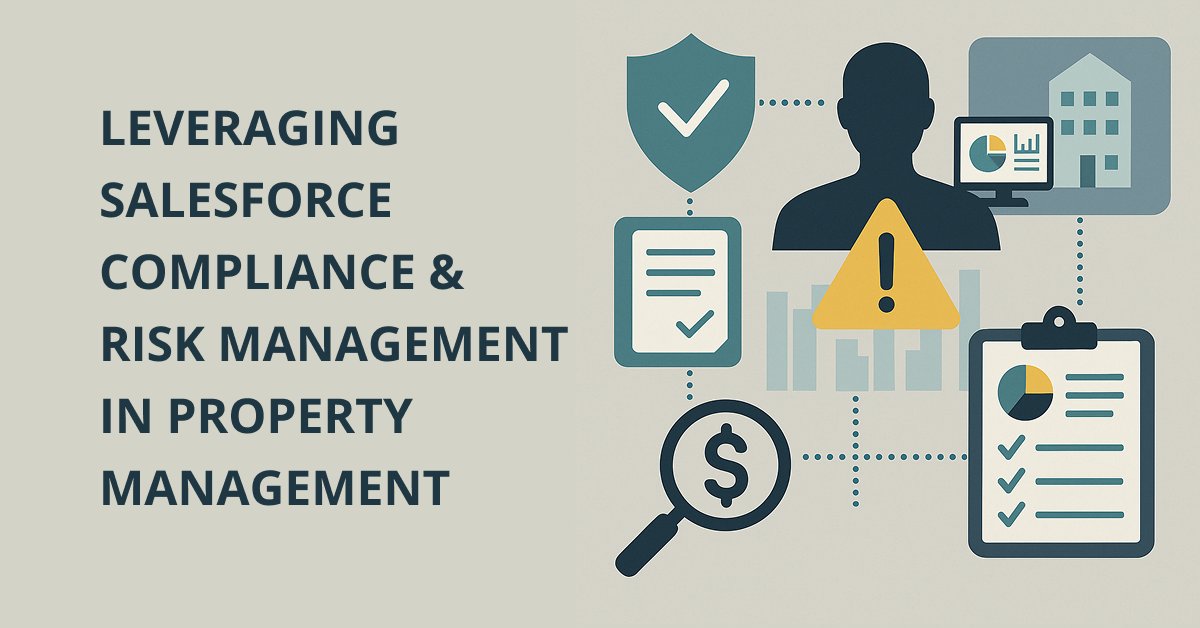 Leveraging Salesforce Compliance & Risk Management in Property Management cover image